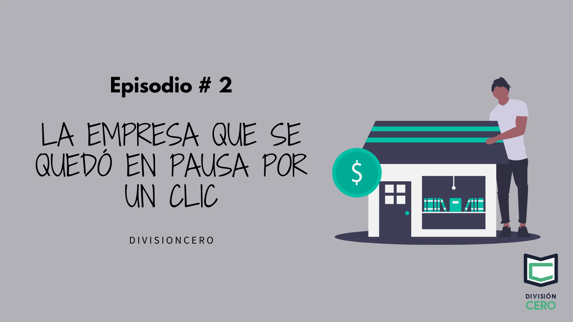 Episodio # 2 — La empresa que se quedó en pausa por un clic